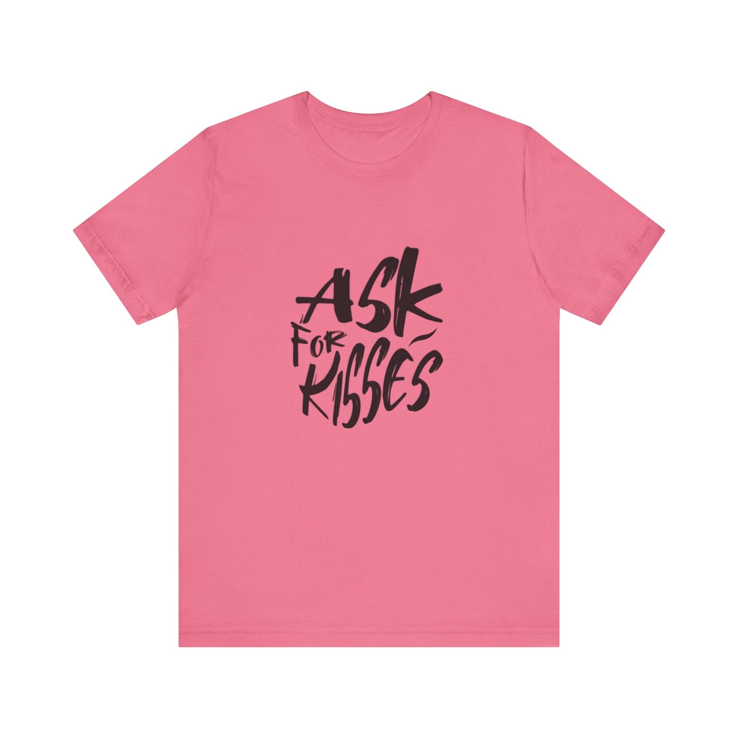 Ask for Kisses - Unisex T-Shirt