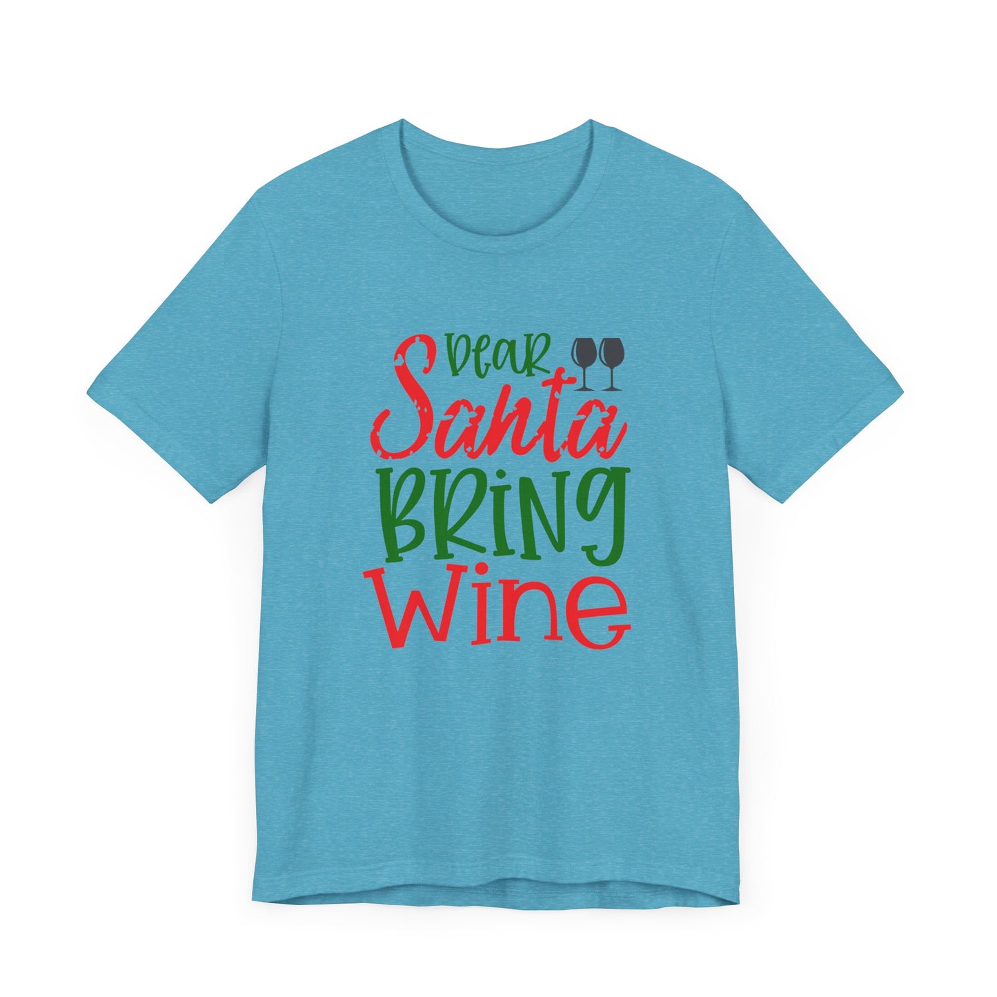 Dear Santa Bring Wine- Unisex T-Shirt