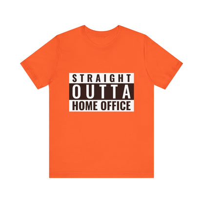 Straight Outta Home Office - Unisex T-Shirt