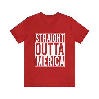 Straight Outta Merica - Unisex T-Shirt