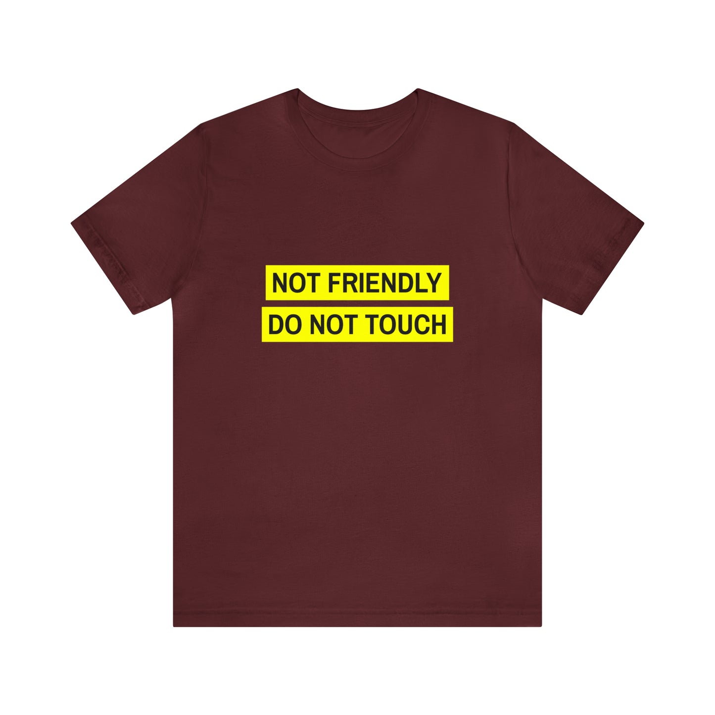 Not Friendly Do Not Touch - Unisex T-Shirt