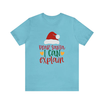 Dear Santa I Can Explain - Unisex T-Shirt