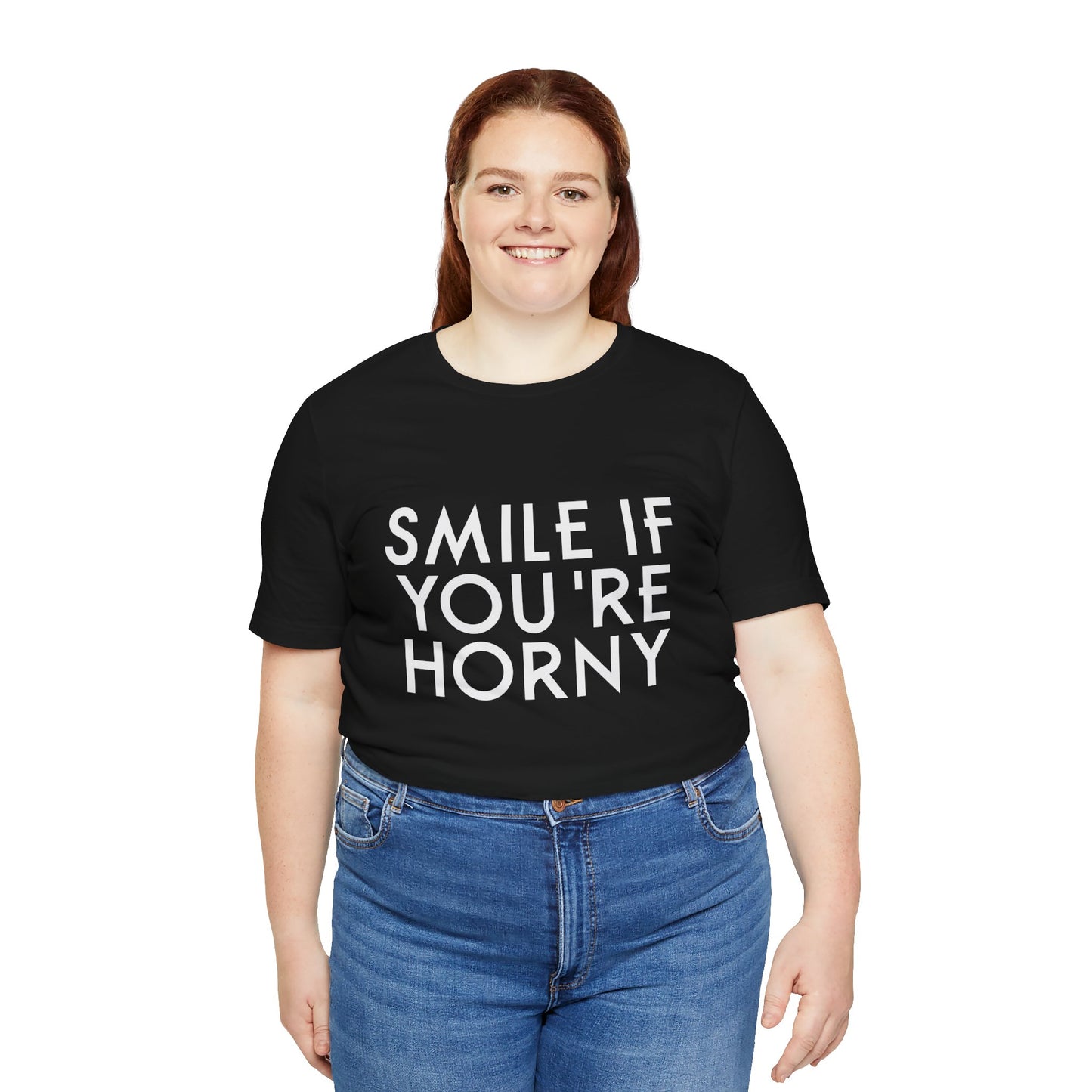 Smile If You're Horny - Unisex T-Shirt
