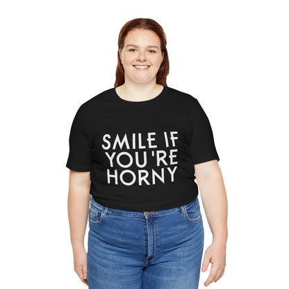 Smile If You're Horny - Unisex T-Shirt