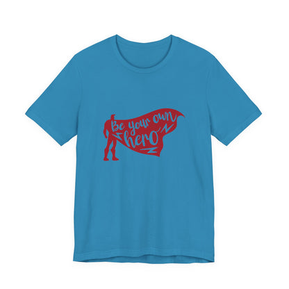 Be Your Own Hero - Unisex T-Shirt