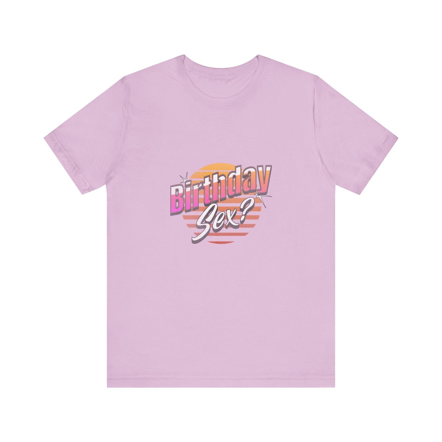 Birthday Sex? - Unisex T-Shirt