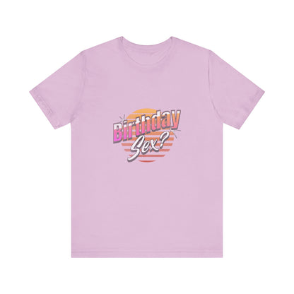 Birthday Sex? - Unisex T-Shirt