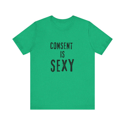 Consent is Sexy - Unisex T-Shirt