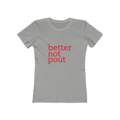 better not pout - Women's T-shirt