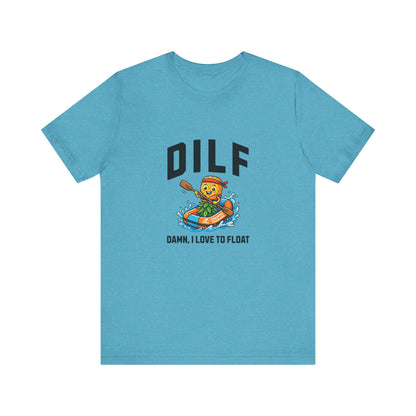 DILF - Damn I Love to Float - Unisex T-Shirt