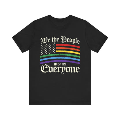 We The People Means Everyone - Unisex T-Shirt