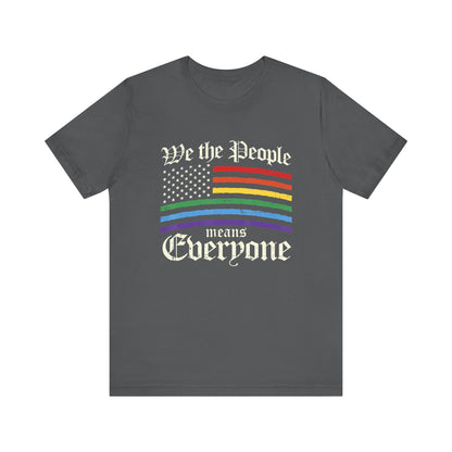 We The People Means Everyone - Unisex T-Shirt
