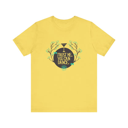 Trust Me You Can Dance - Unisex T-Shirt