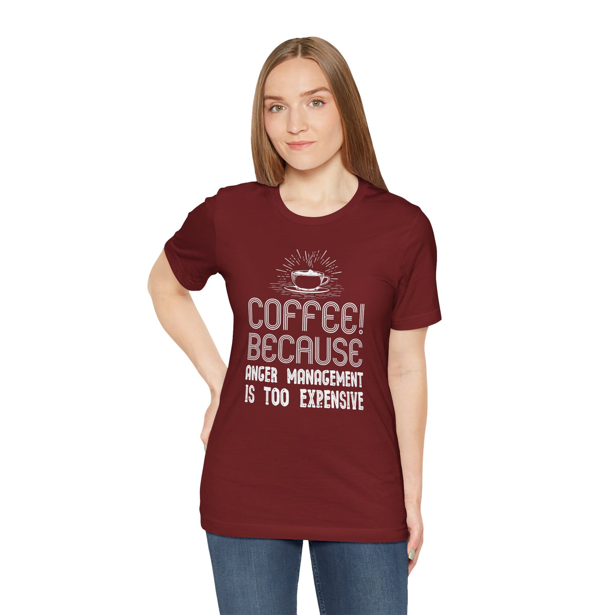 Coffee Because Anger Management Is Too Expensive - Unisex T-Shirt