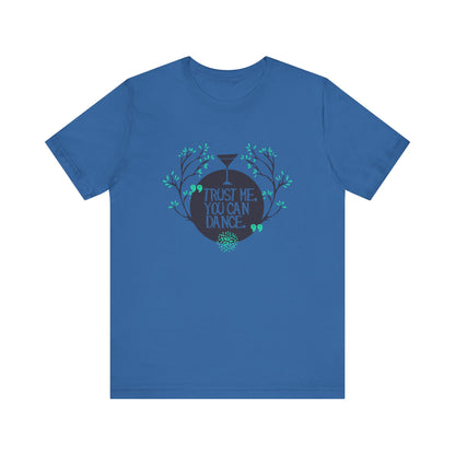 Trust Me You Can Dance - Unisex T-Shirt