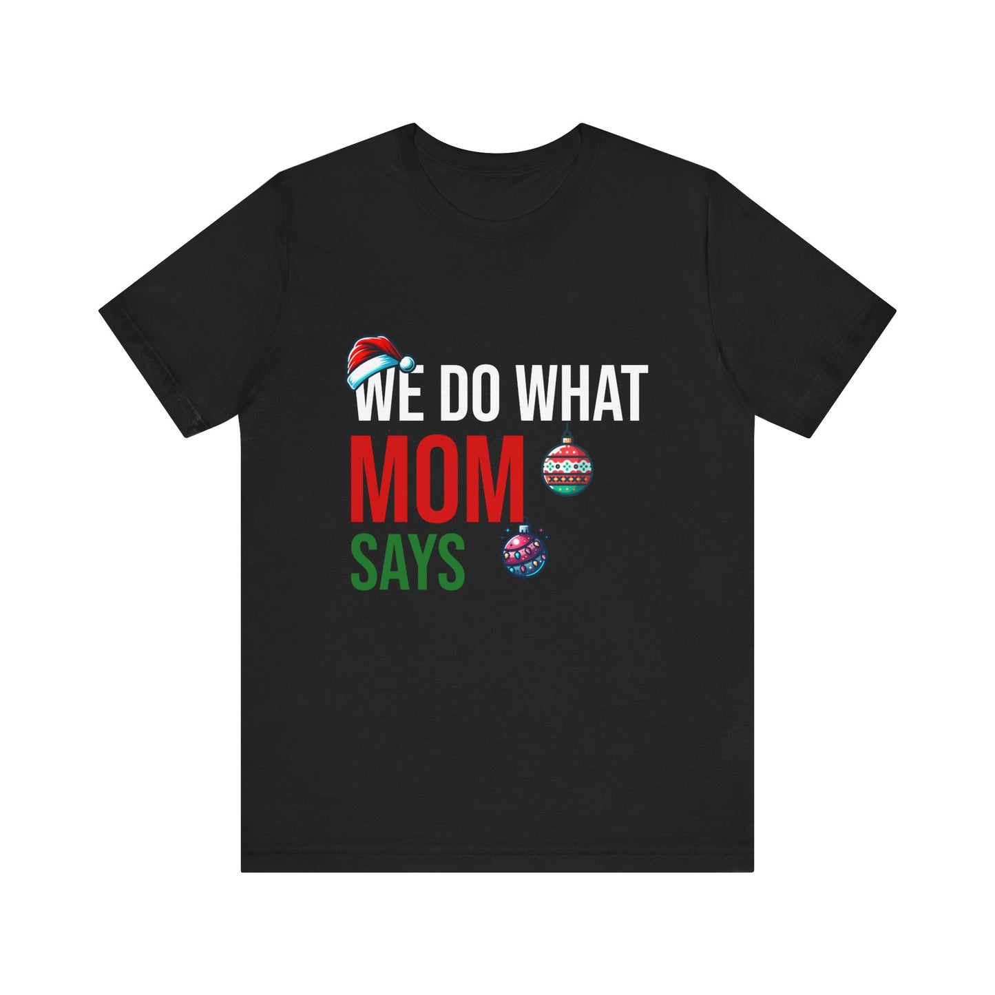 We Do What Mom Says - Unisex T-Shirt