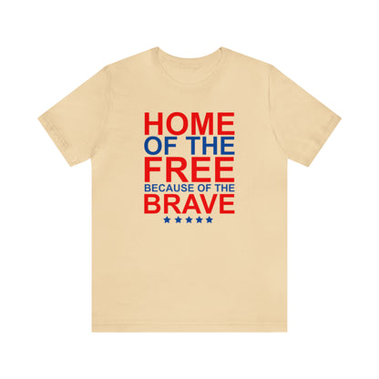 Home of the Free Because of the Brave - Unisex T-Shirt