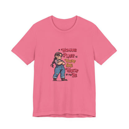 A Womans Place Is Where She Wants It To Be - Unisex T-Shirt