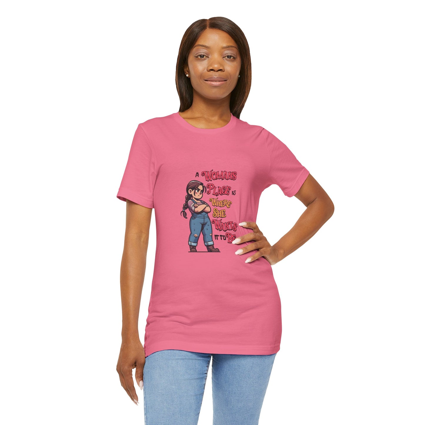 A Womans Place Is Where She Wants It To Be - Unisex T-Shirt