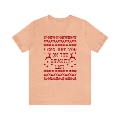 I Can Get You On The Naughty List - Unisex T-Shirt