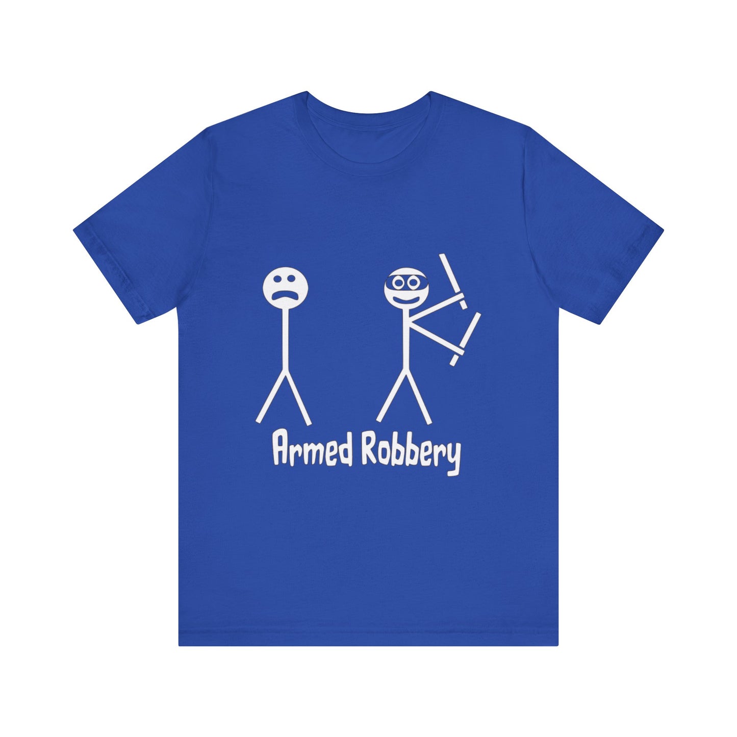 Armed Robbery - Unisex T-Shirt