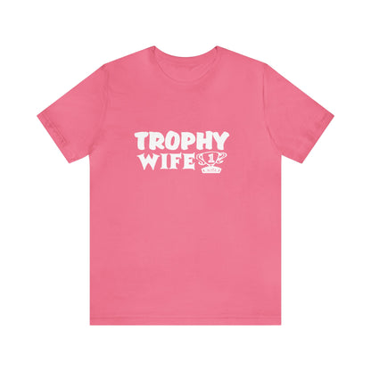 Trophy Wife (with trophy) 2 - Unisex T-Shirt