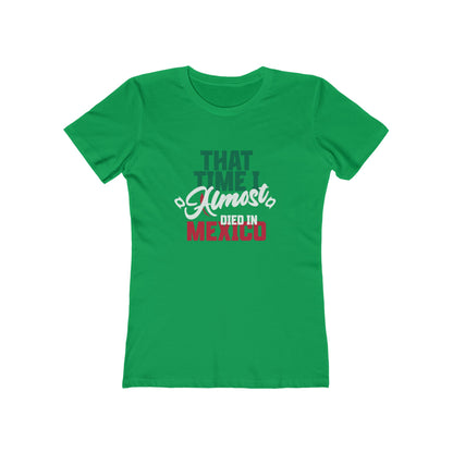 That Time I Almost Died In Mexico - Women's T-shirt