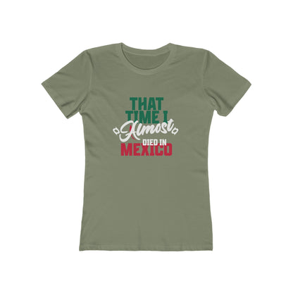 That Time I Almost Died In Mexico - Women's T-shirt