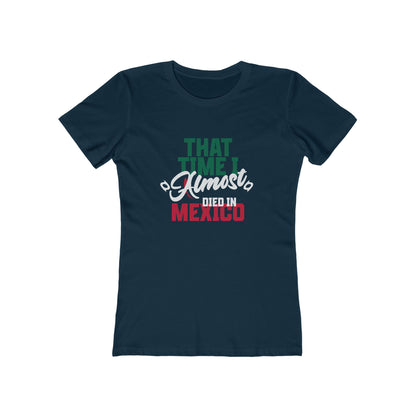 That Time I Almost Died In Mexico - Women's T-shirt