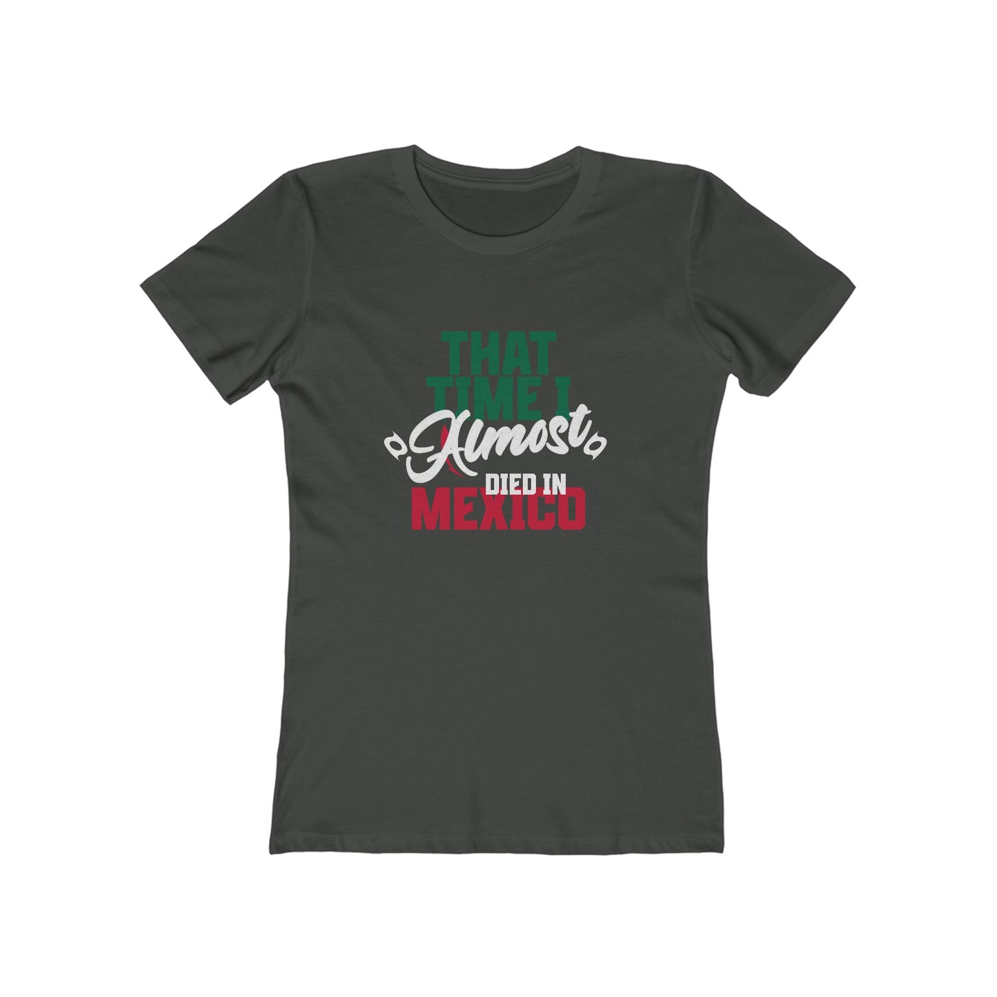 That Time I Almost Died In Mexico - Women's T-shirt