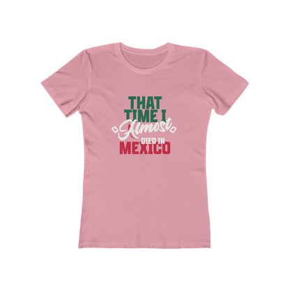 That Time I Almost Died In Mexico - Women's T-shirt