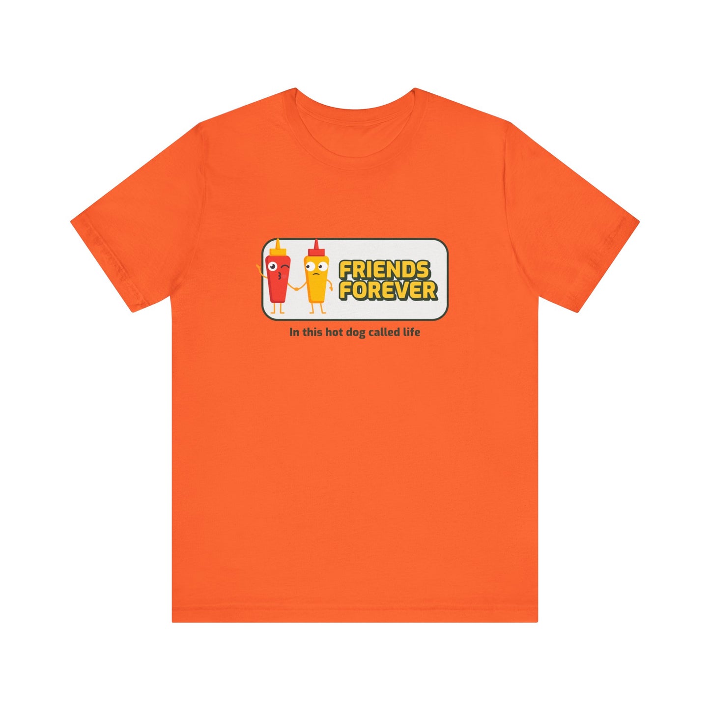 Friends Forever In This Hot Dog Called Life - Unisex T-Shirt