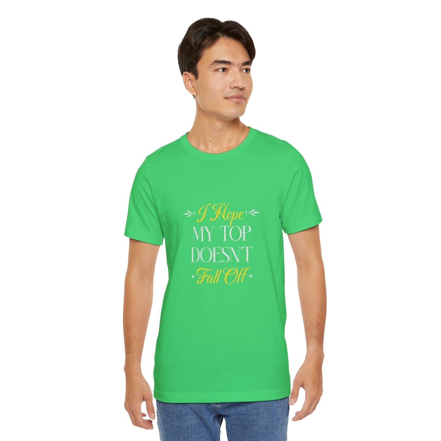 I Hope My Top Doesn't Fall Off - Unisex T-Shirt