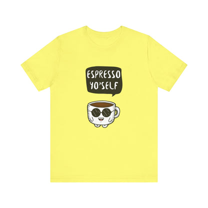 Espresso Yo'Self 2 - Unisex T-Shirt