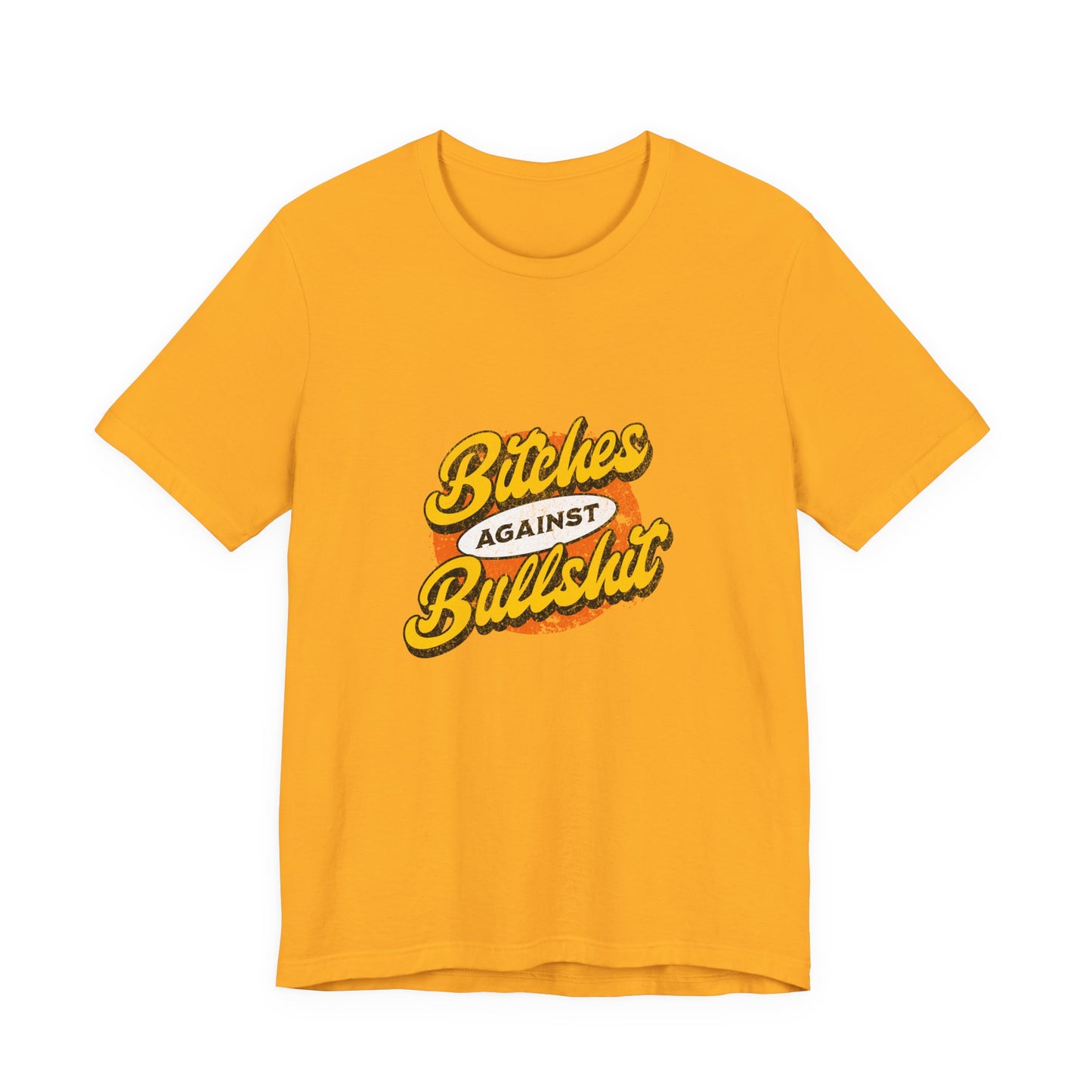 Bitches Against Bullshit - Unisex T-Shirt