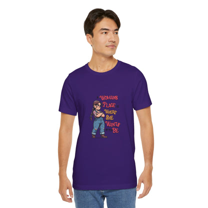 A Womans Place Is Where She Wants It To Be - Unisex T-Shirt