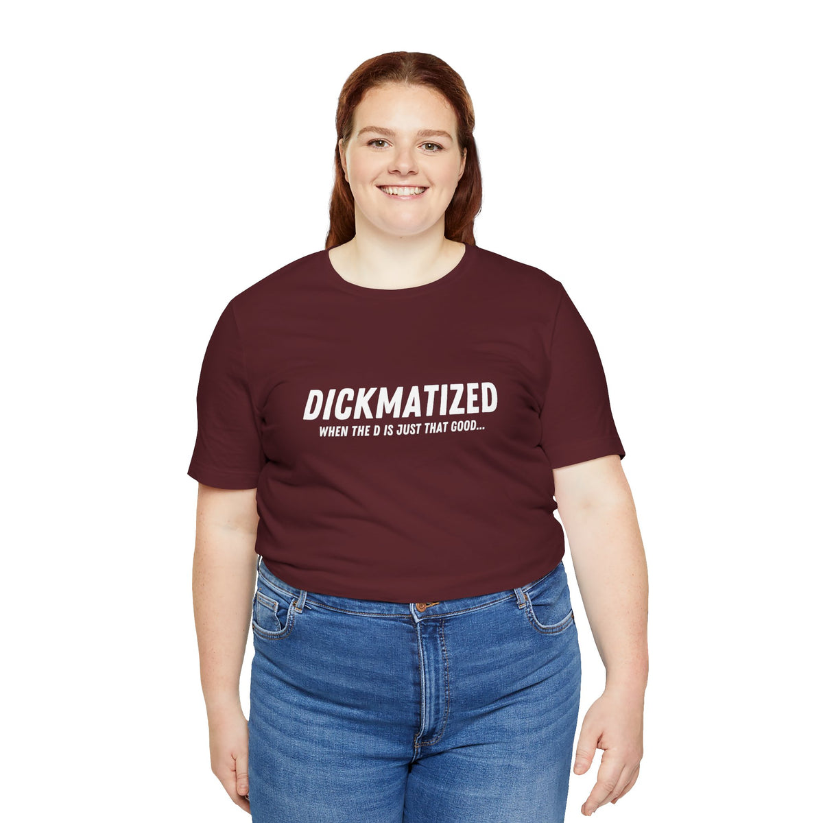 Dickmatized - Unisex T-Shirt