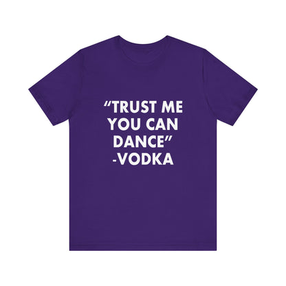 Trust Me You Can Dance 2 - Unisex T-Shirt