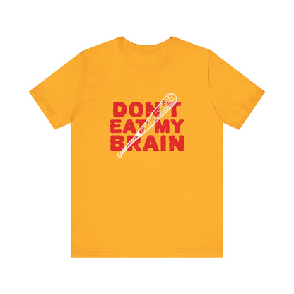 Don't Eat My Brain - Unisex T-Shirt