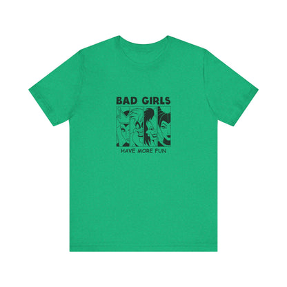 Bad Girls Have More Fun - Unisex T-Shirt