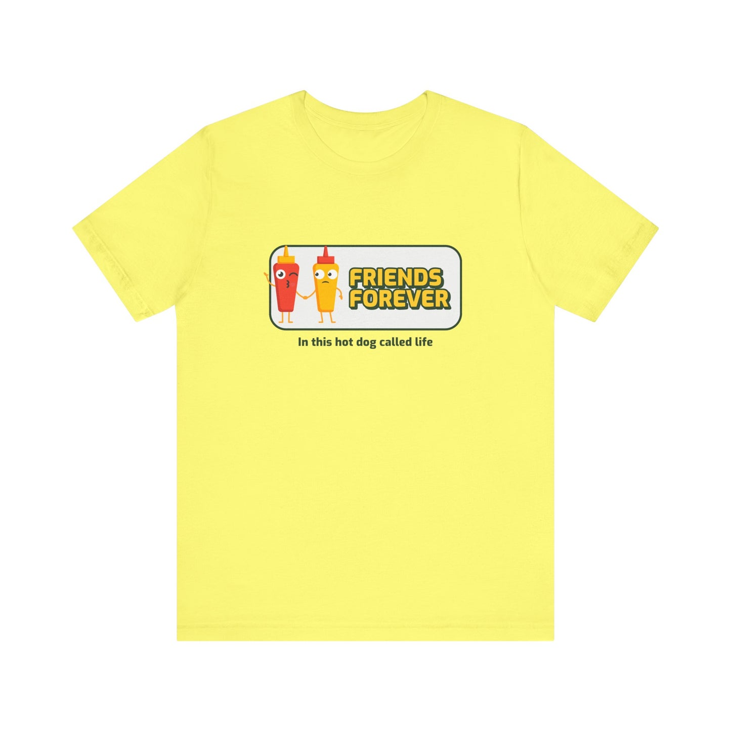 Friends Forever In This Hot Dog Called Life - Unisex T-Shirt