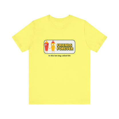Friends Forever In This Hot Dog Called Life - Unisex T-Shirt