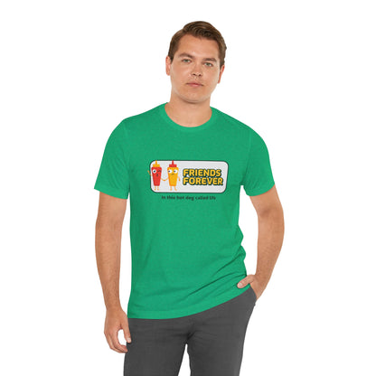 Friends Forever In This Hot Dog Called Life - Unisex T-Shirt