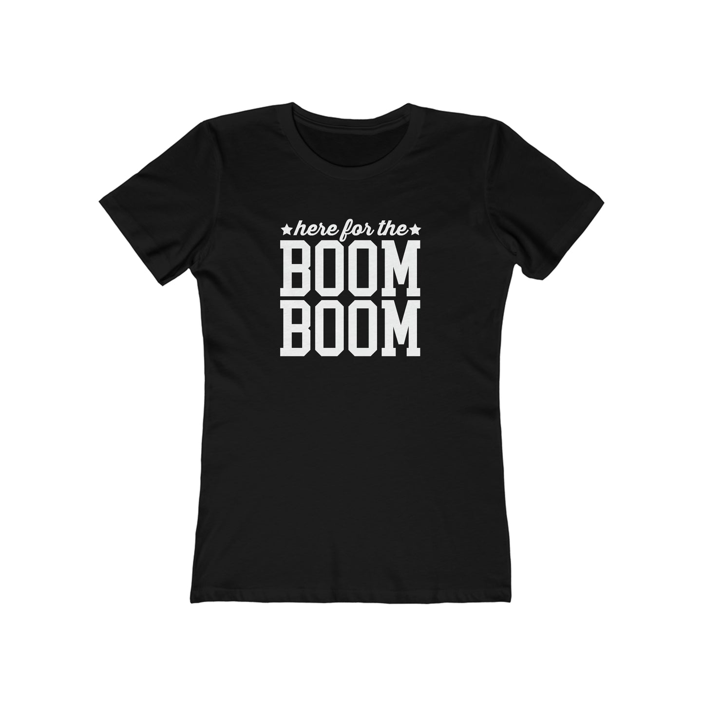 Here For The Boom Boom - Women's T-shirt