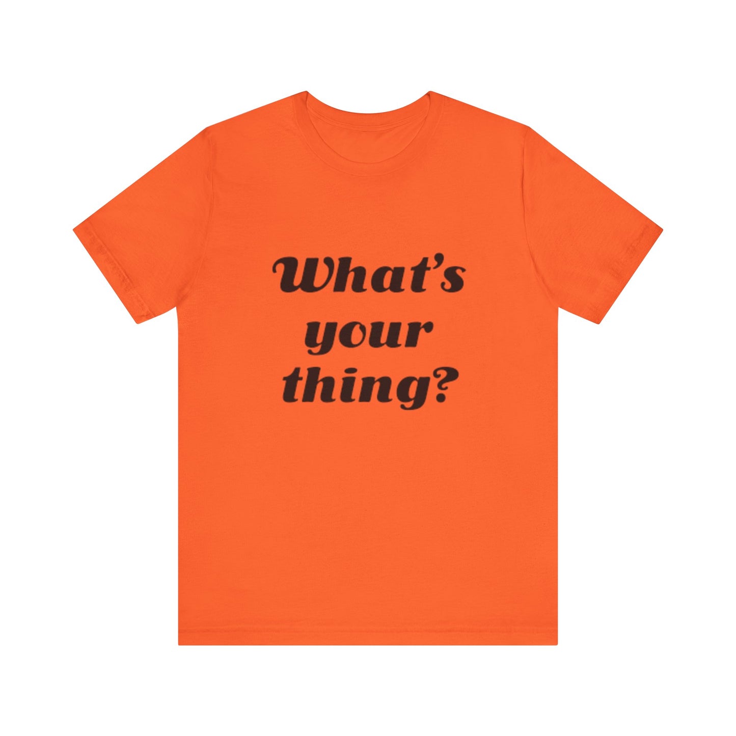 What's Your Thing? - Unisex T-Shirt