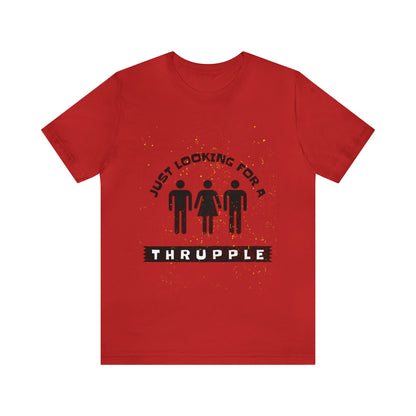 Just Looking for a Thrupple 2 - Unisex T-Shirt