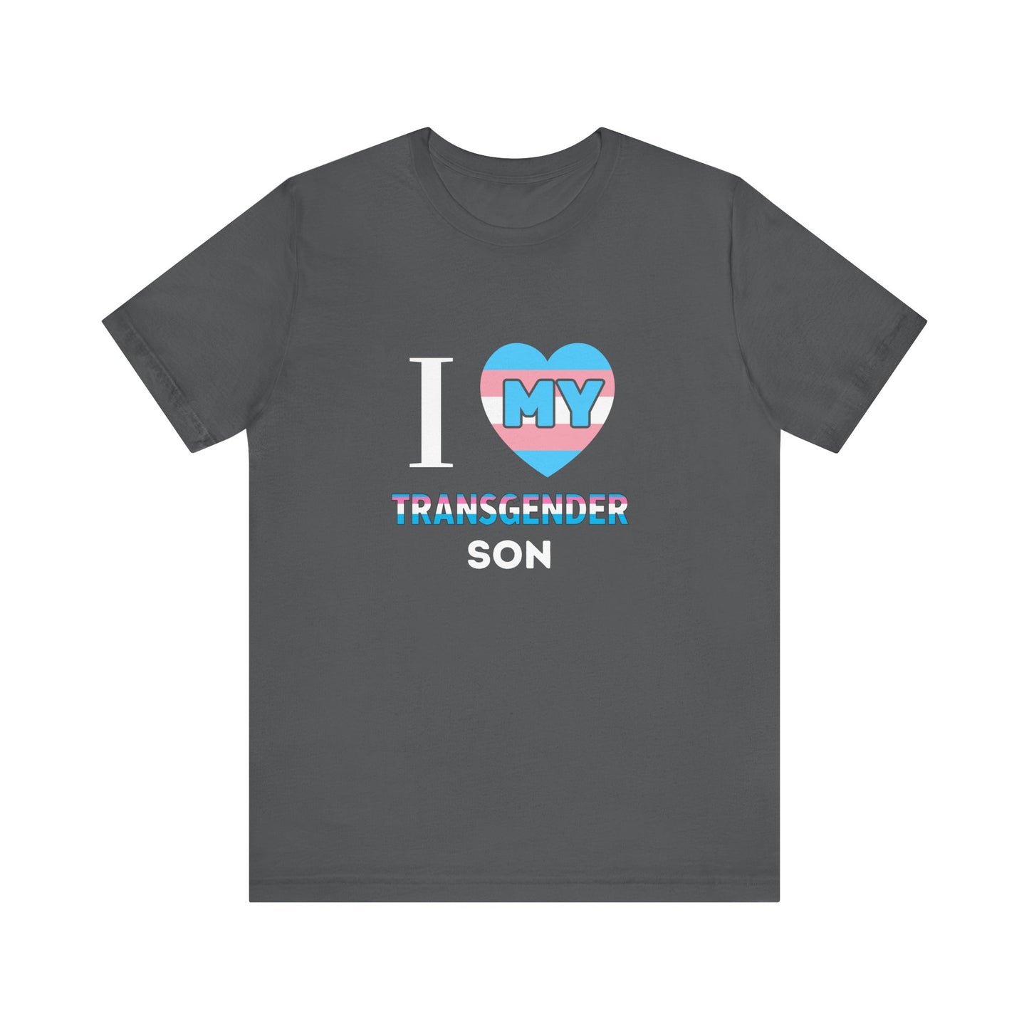 I Love my Transgender Son - Unisex T-Shirt