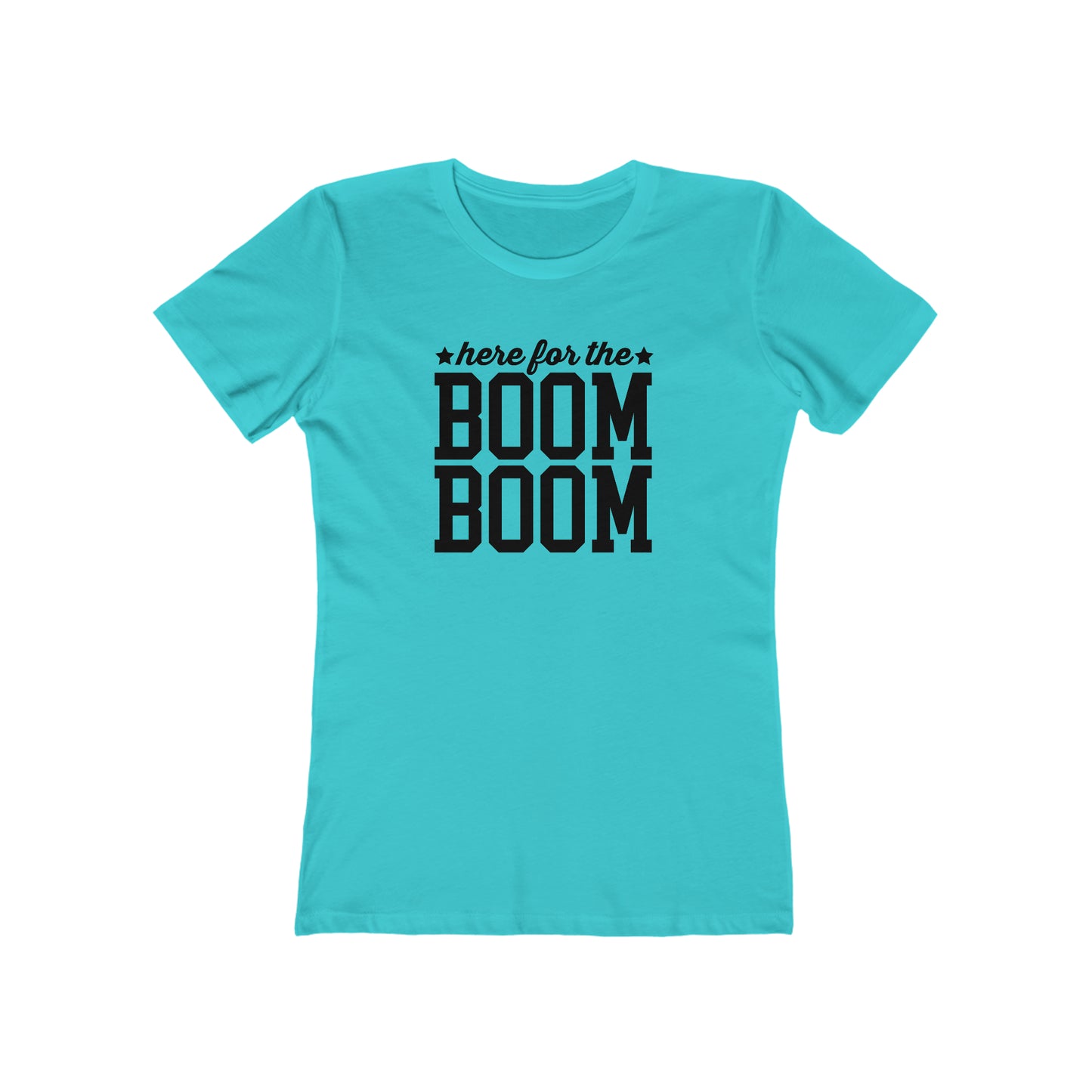 Here For The Boom Boom - Women's T-shirt