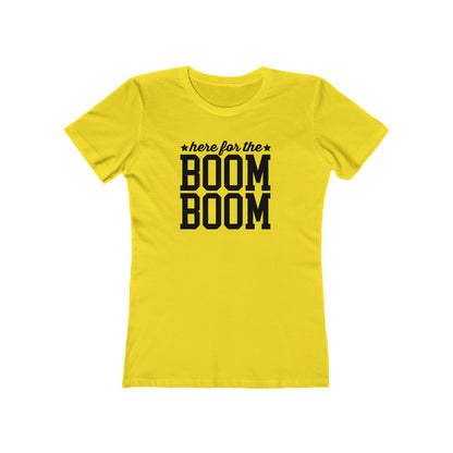 Here For The Boom Boom - Women's T-shirt