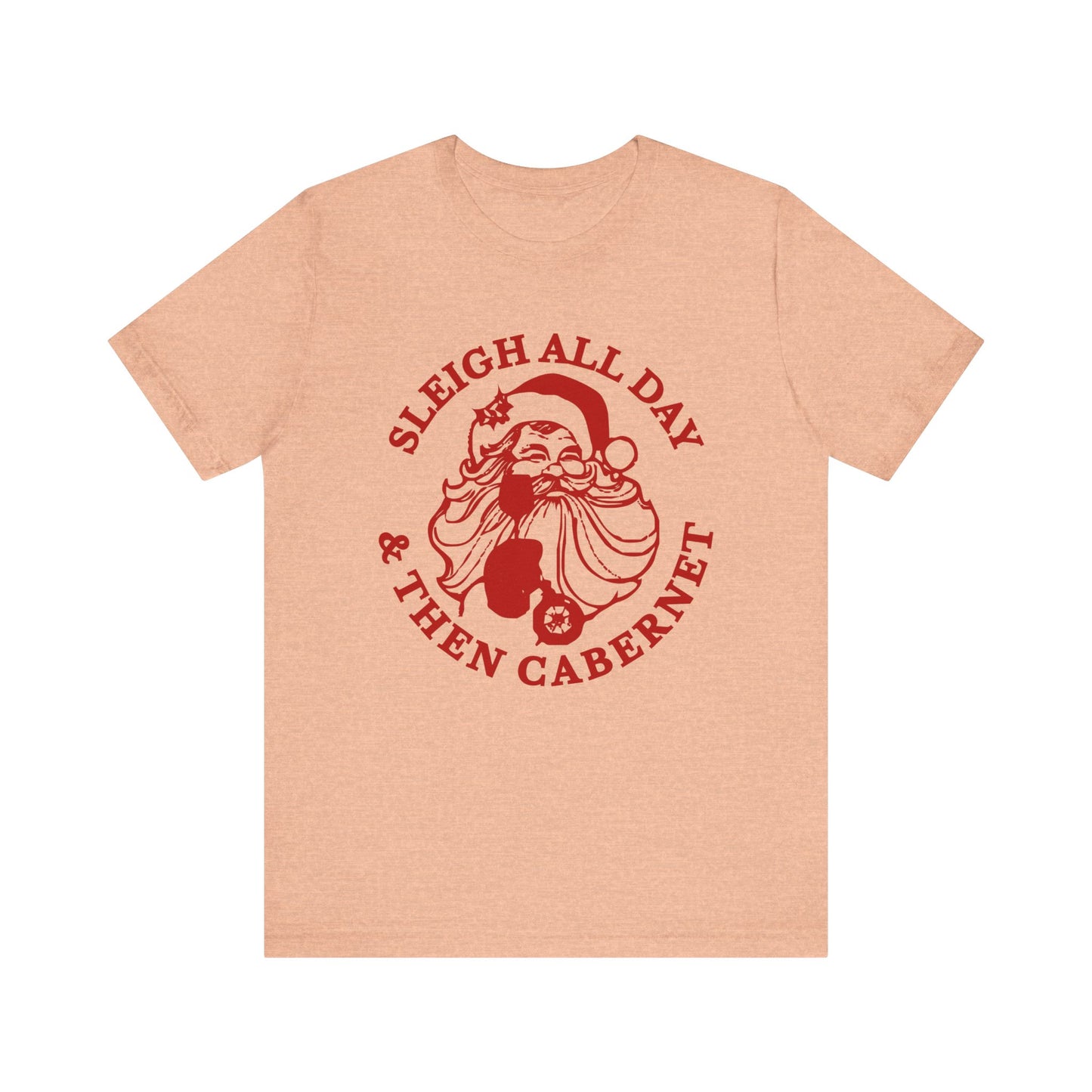 Sleigh All Day And Then Cabernet - Unisex T-Shirt